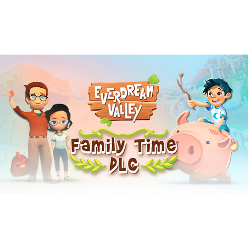 Everdream Valley: Family Time
