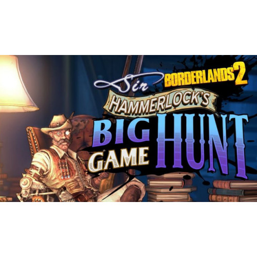 Borderlands 2 Sir Hammerlock's Big Game Hunt