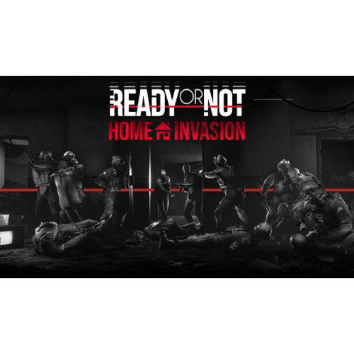Ready or Not: Home Invasion