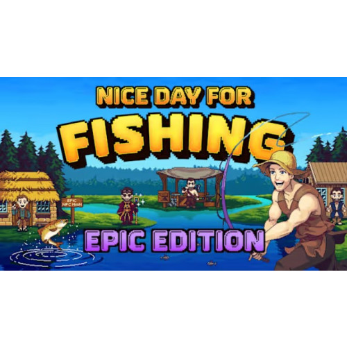 Nice Day For Fishing Epic Edition